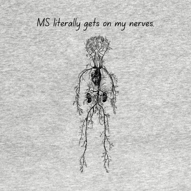 "MS literally gets on my nerves." by Allie Dye